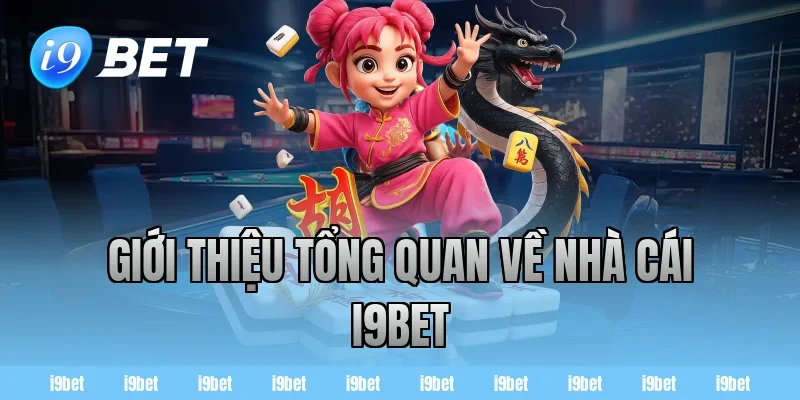 Giới thiệu tổng quan về nhà cái i9bet